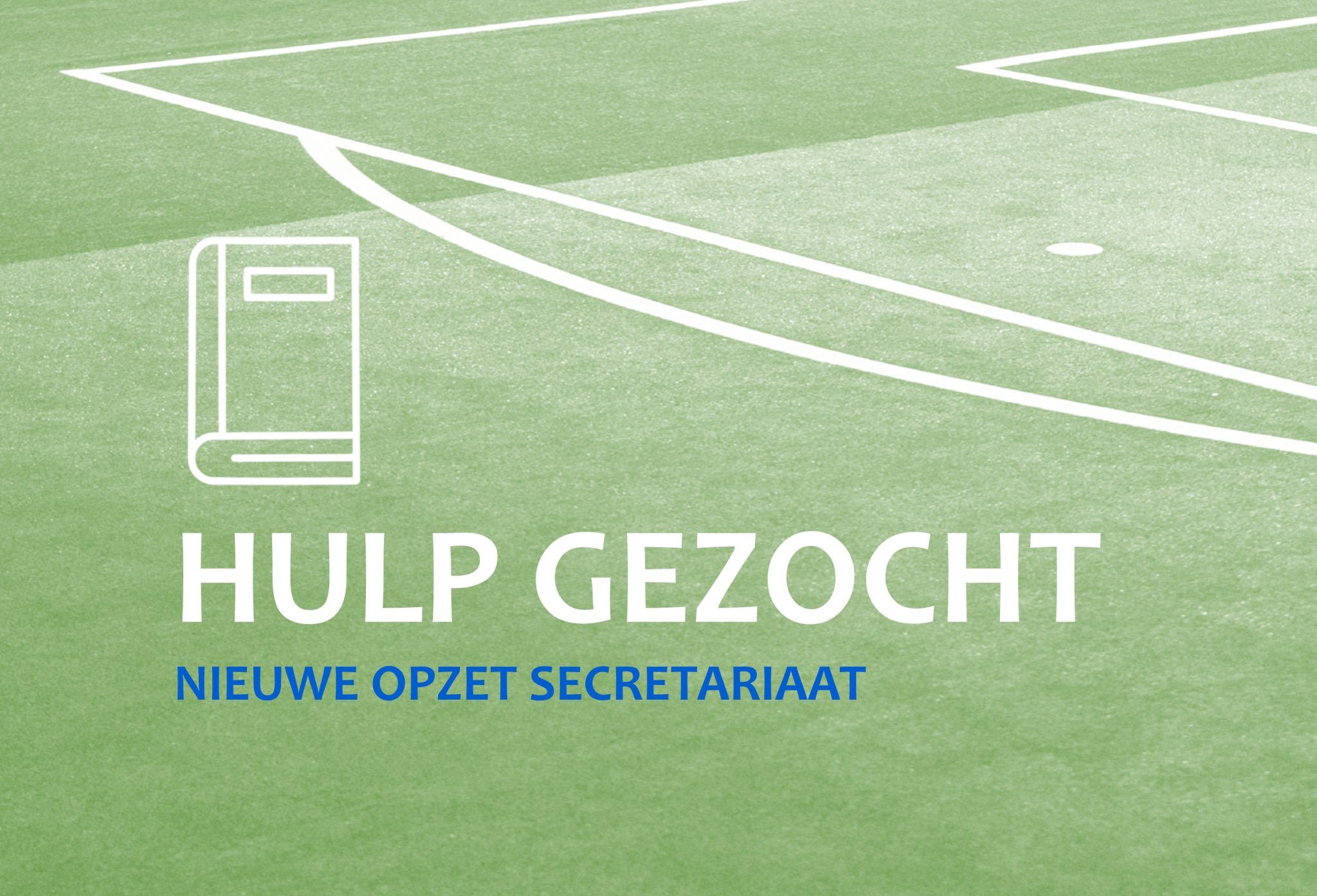 Nieuwe opzet secretariaat, hulp gezocht!